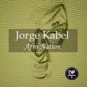 Jorge Kabel - Afro Nation (Original Mix)